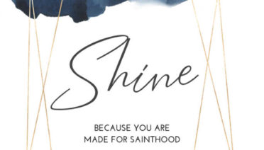Shine: because you are made for sainthood by Sterling Jaquith