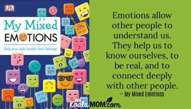 "Emotions allow other people to understand us. They help us to know ourselves, to be real, and to connect deeply with other people." ~ My Mixed Emotions