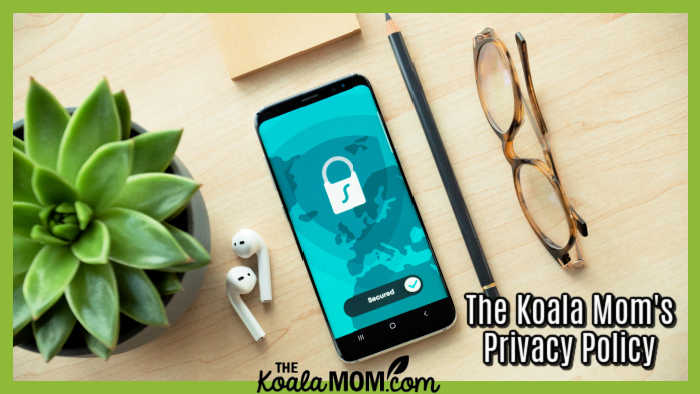 The Koala Mom’s Privacy Policy. Photo of photo on desk with plant, pencil, earbuds and eyeglasses by Dan Nelson on Unsplash